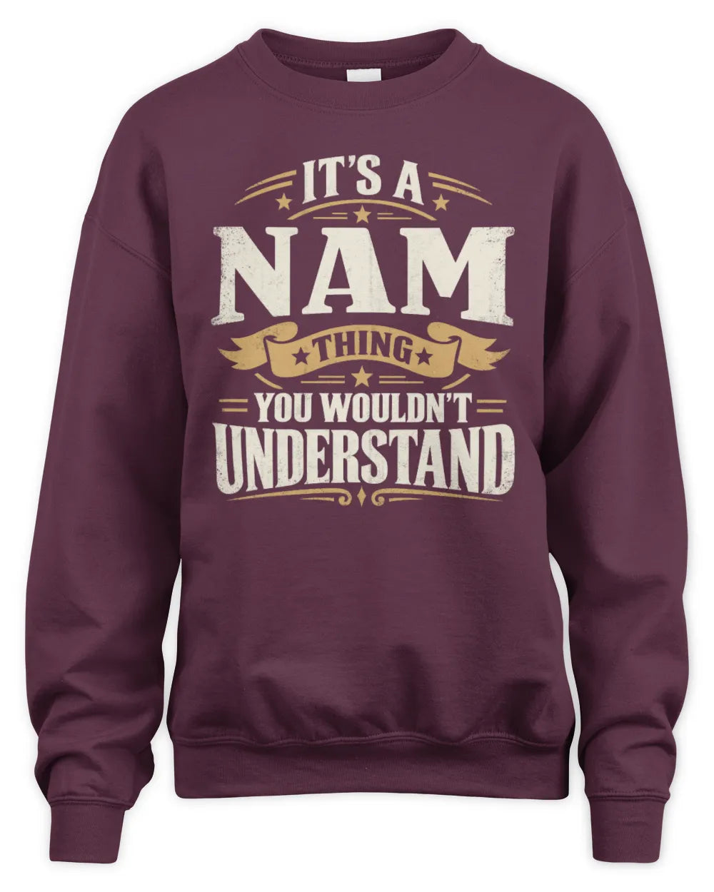 NAM P08 TH51 - Personalized “It’s a/an [NAME] Thing – You Wouldn’t Understand” Shirt - Unisex Sweatshirt - Maroon