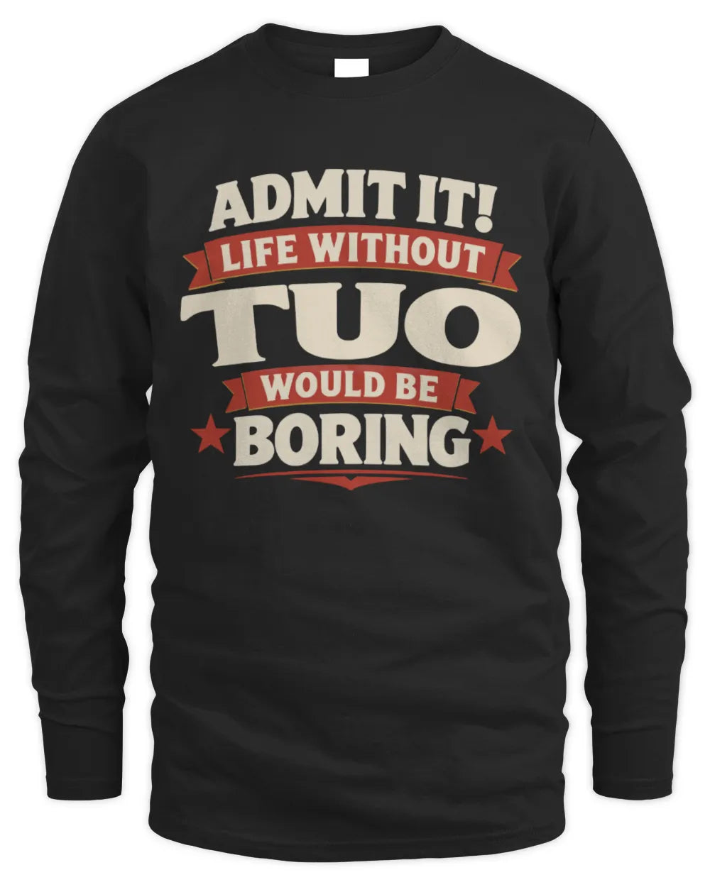 TUO P4 KT003 Personalized Funny Quote Apparel “Life Without NAME Would Be Boring” - Men's Long Sleeved T-Shirt - Black