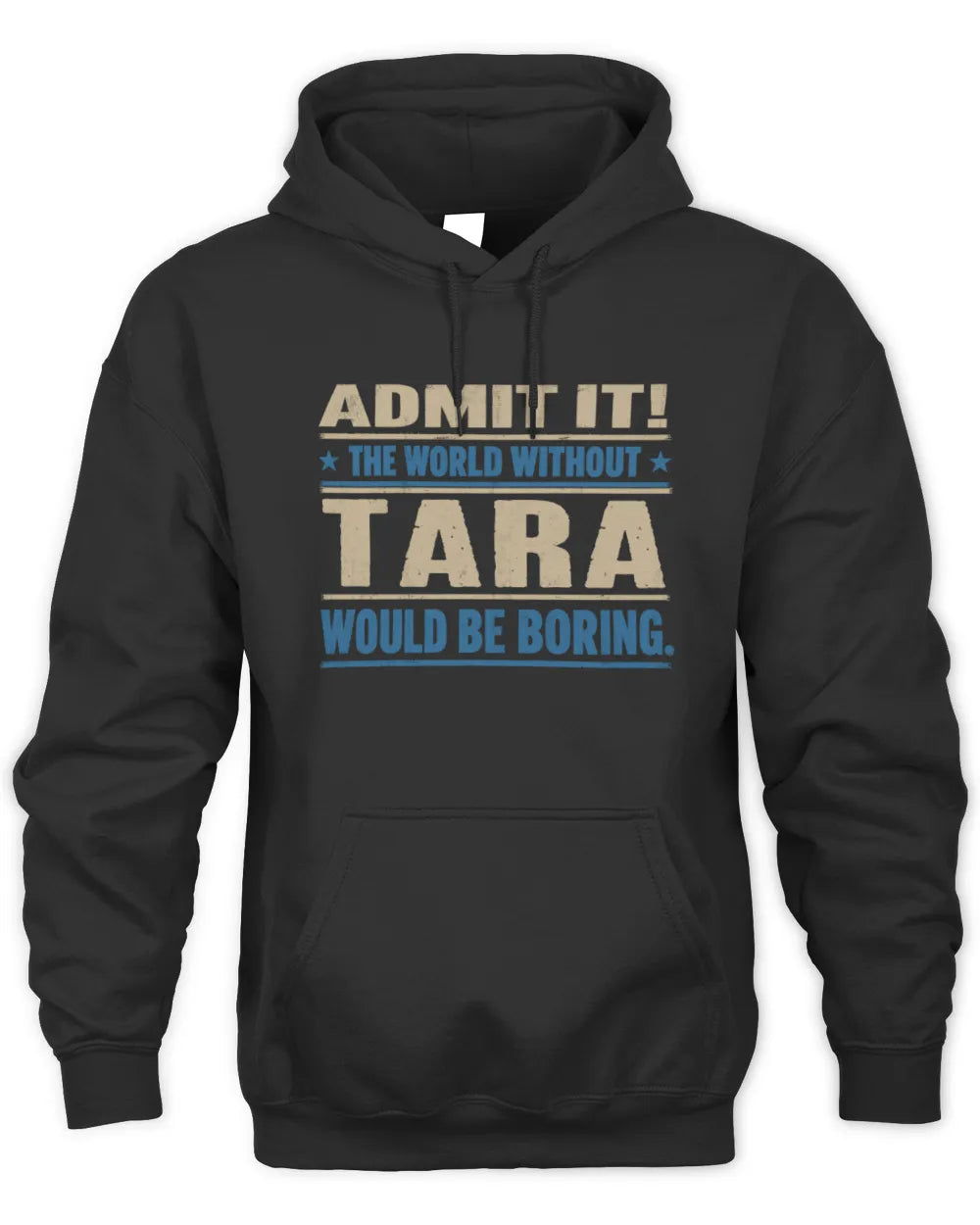 TARA TP68-K2-968 – Personalized Funny Quote Apparel “The World Without NAME Would Be Boring” - Unisex Hoodie - Black