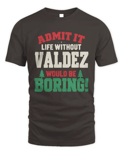 VALDEZ P5 TH08 Christmas T-Shirt – “Life Without NAME Would Be Boring” - Unisex Standard T-Shirt - Dark Chocolate