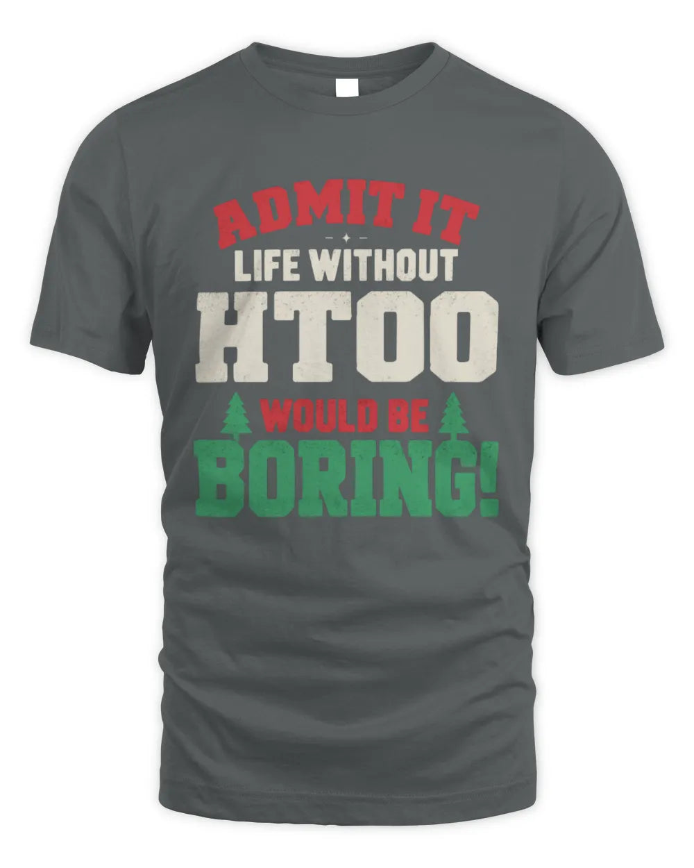 HTOO P5 TH08 Christmas T-Shirt – “Life Without NAME Would Be Boring” - Unisex Standard T-Shirt - Charcoal