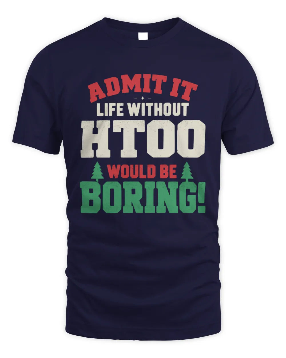HTOO P5 TH08 Christmas T-Shirt – “Life Without NAME Would Be Boring” - Unisex Standard T-Shirt - Navy