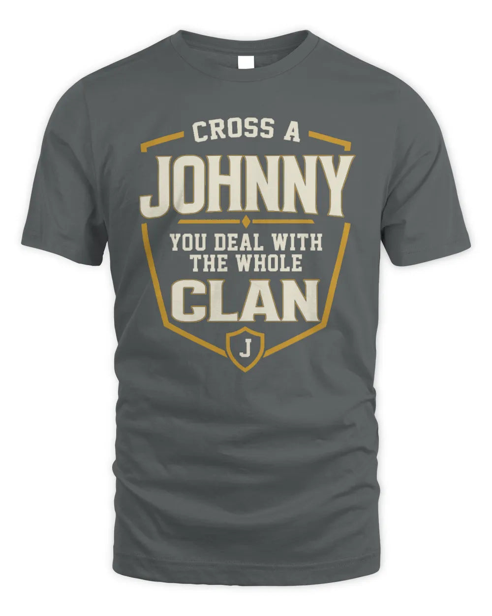 JOHNNY NT1-K008 Cross A/An NAME, You Deal With the Whole Clan | Personalized Vintage T-Shirt - Unisex Standard T-Shirt - Charcoal