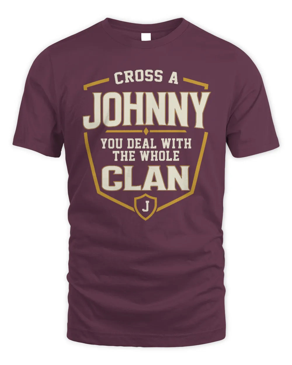 JOHNNY NT1-K008 Cross A/An NAME, You Deal With the Whole Clan | Personalized Vintage T-Shirt - Unisex Standard T-Shirt - Maroon