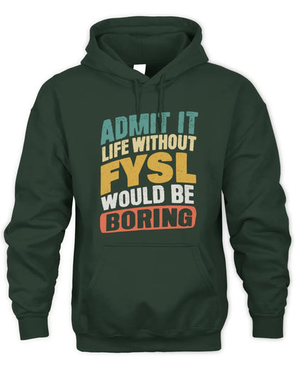 FYSL TP88-K4-229
Personalized Funny Quote Apparel “Life Without NAME Would Be Boring” - Unisex Hoodie - Forest Green