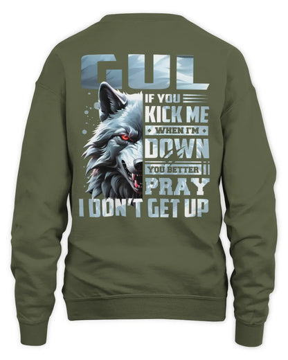 GUL AP62-K4-666 - Personalized Fierce Wolf Quote Apparel “If You Kick Me When I’m Down, You Better Pray I Don’t Get Up” - Unisex Sweatshirt - Military Green