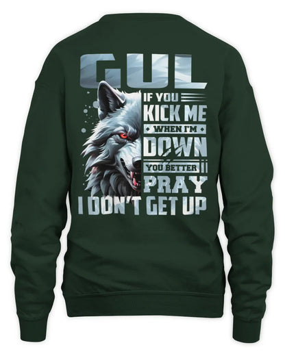 GUL AP62-K4-666 - Personalized Fierce Wolf Quote Apparel “If You Kick Me When I’m Down, You Better Pray I Don’t Get Up” - Unisex Sweatshirt - Forest Green