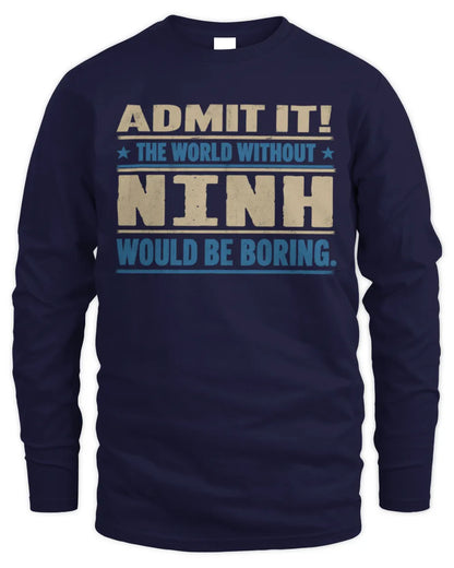 NINH TP68-K2-968 – Personalized Funny Quote Apparel “The World Without NAME Would Be Boring” - Men's Long Sleeved T-Shirt - Navy