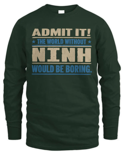 NINH TP68-K2-968 – Personalized Funny Quote Apparel “The World Without NAME Would Be Boring” - Men's Long Sleeved T-Shirt - Forest Green