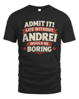 ANDREI P4 KT003 Personalized Funny Quote Apparel “Life Without NAME Would Be Boring” - Unisex Standard T-Shirt - Black