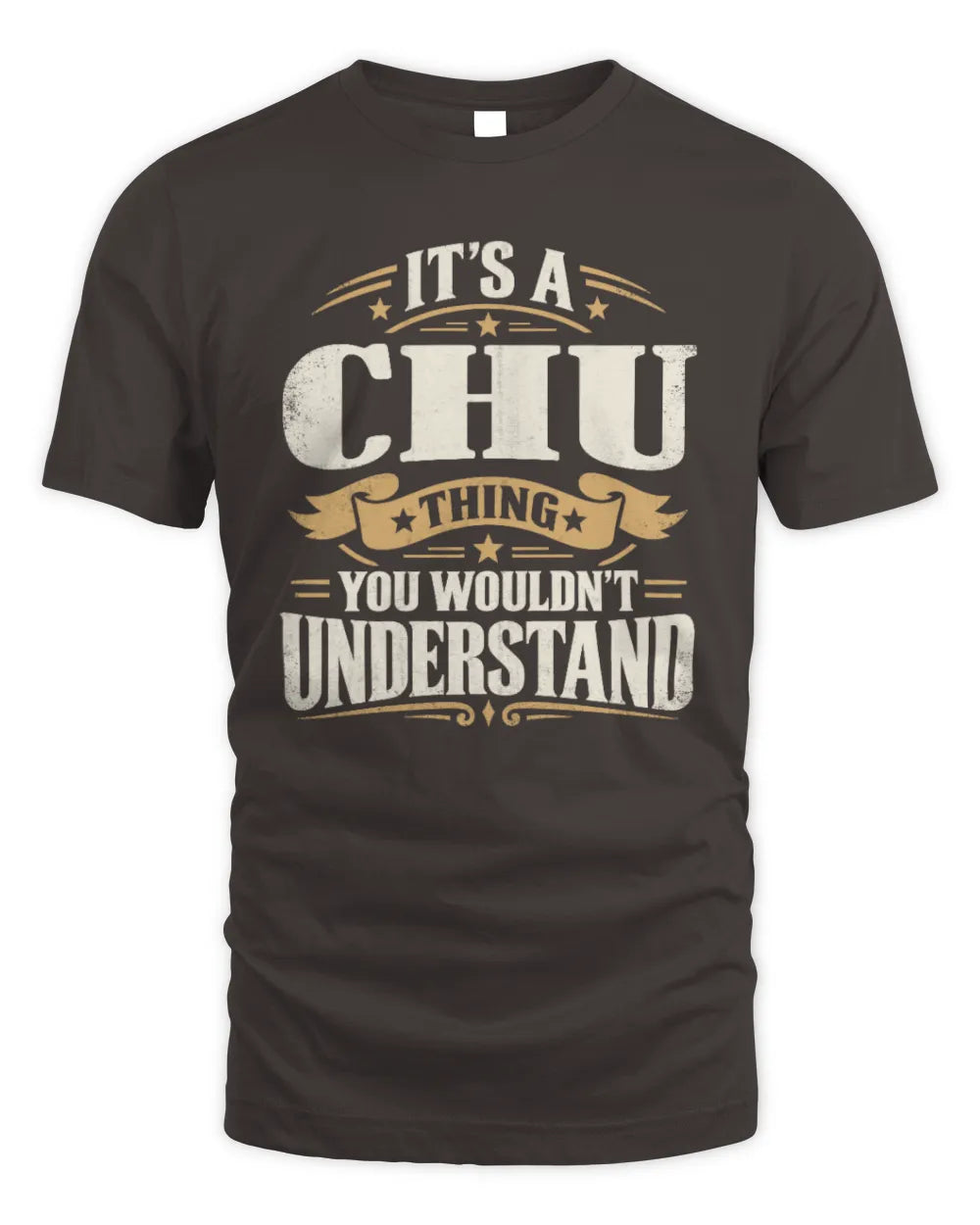 CHU P08 TH51 - Personalized “It’s a/an [NAME] Thing – You Wouldn’t Understand” Shirt - Unisex Standard T-Shirt - Dark Chocolate