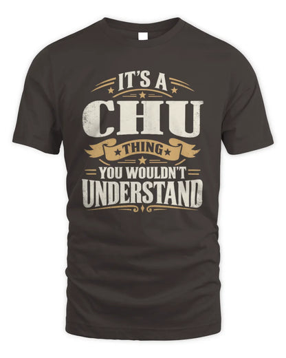 CHU P08 TH51 - Personalized “It’s a/an [NAME] Thing – You Wouldn’t Understand” Shirt - Unisex Standard T-Shirt - Dark Chocolate