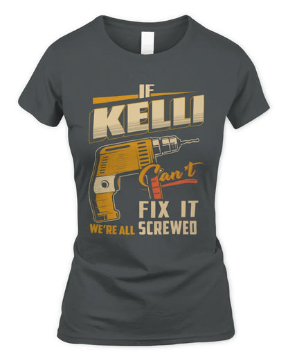 KELLI TP22-K4-228 - Personalized Handyman T-Shirt “If AARON Can’t Fix It, We’re All Screwed” - Women's Standard T-Shirt - Charcoal