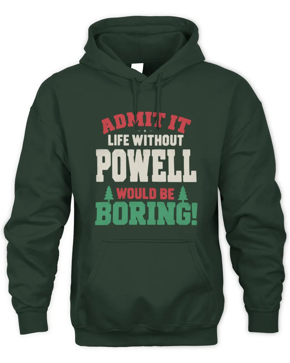 POWELL P5 TH08 Christmas T-Shirt – “Life Without NAME Would Be Boring” - Unisex Hoodie - Forest Green