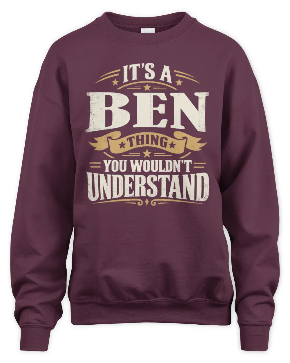 BEN P08 TH51 - Personalized “It’s a/an [NAME] Thing – You Wouldn’t Understand” Shirt - Unisex Sweatshirt - Maroon