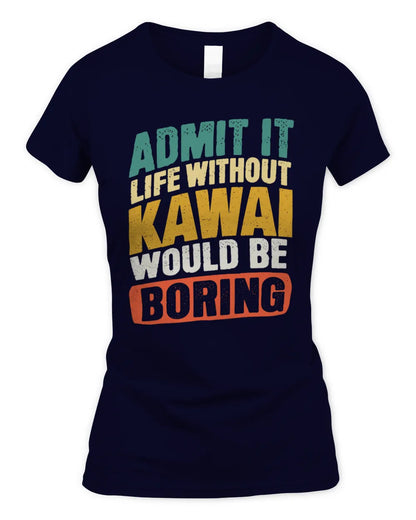 KAWAI TP88-K4-229
Personalized Funny Quote Apparel “Life Without NAME Would Be Boring” - Women's Standard T-Shirt - Navy