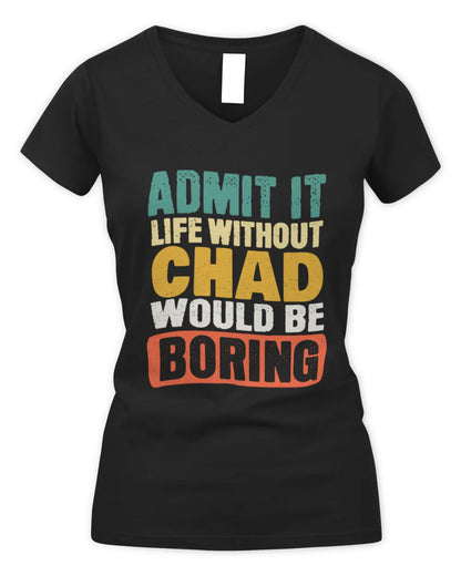 CHAD TP86-K3-229 Personalized Funny Quote Apparel “Life Without NAME Would Be Boring” - Women's V-Neck T-Shirt - Black