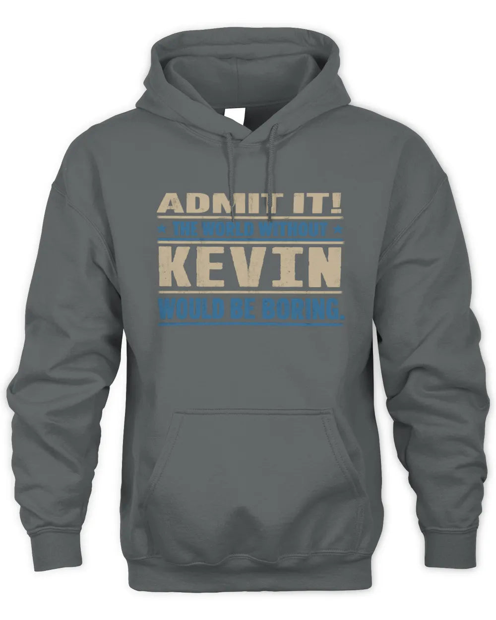 KEVIN TP68-K2-968 – Personalized Funny Quote Apparel “The World Without NAME Would Be Boring” - Unisex Hoodie - Charcoal