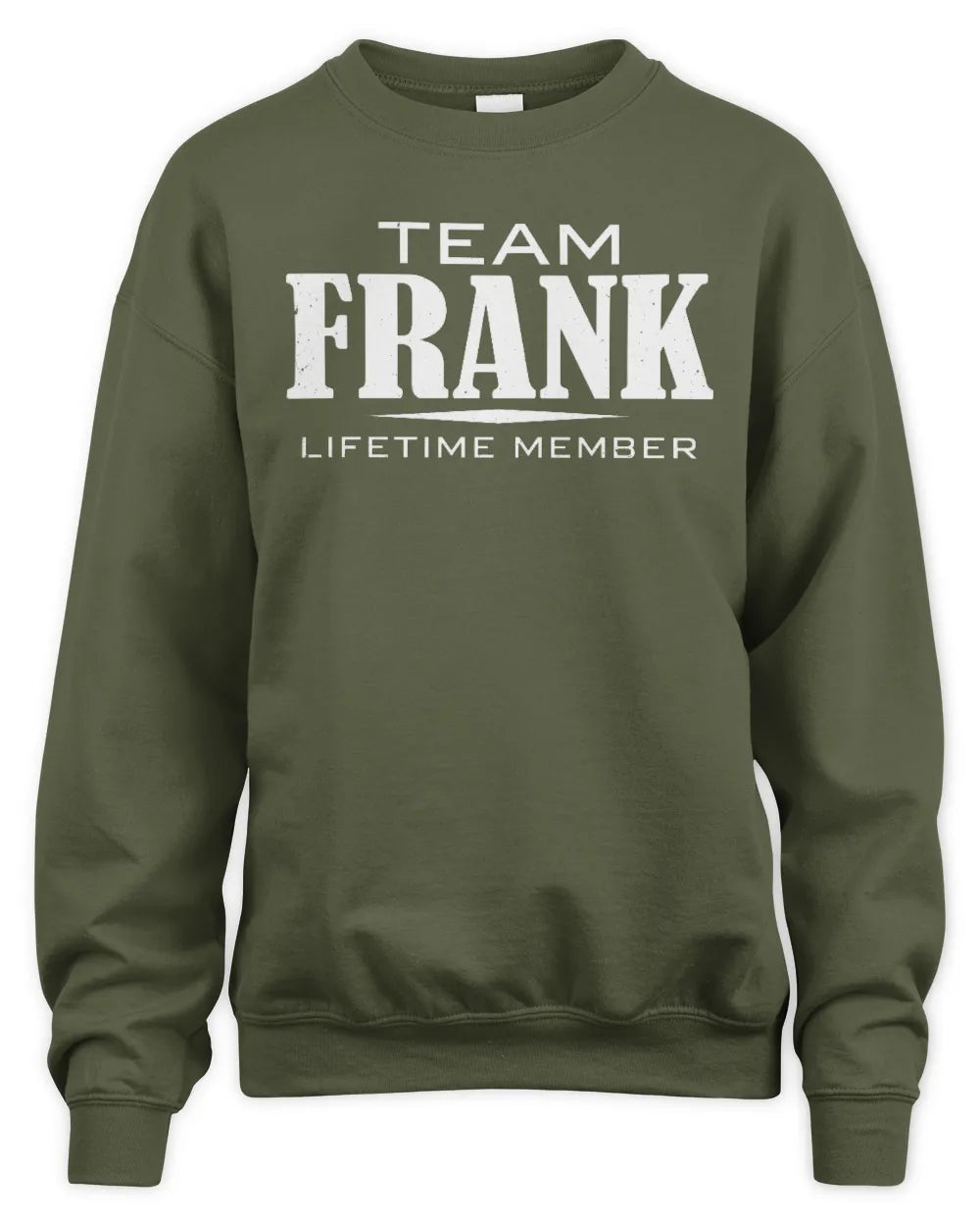 FRANK BL62-K4-128 - Personalized “Team NAME Lifetime Member” - Unisex Sweatshirt - Military Green