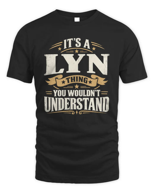 LYN P08 TH51 - Personalized “It’s a/an [NAME] Thing – You Wouldn’t Understand” Shirt