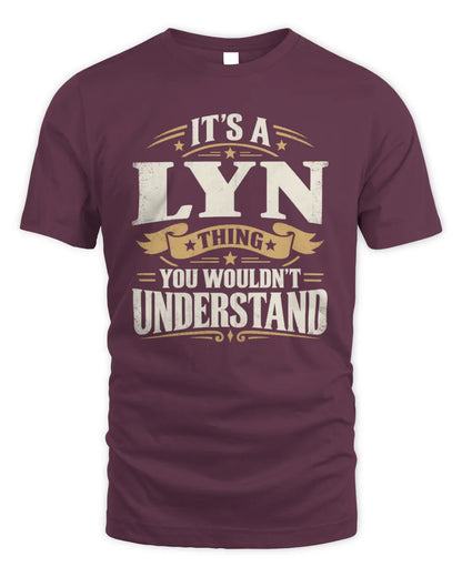 LYN P08 TH51 - Personalized “It’s a/an [NAME] Thing – You Wouldn’t Understand” Shirt - Unisex Standard T-Shirt - Maroon