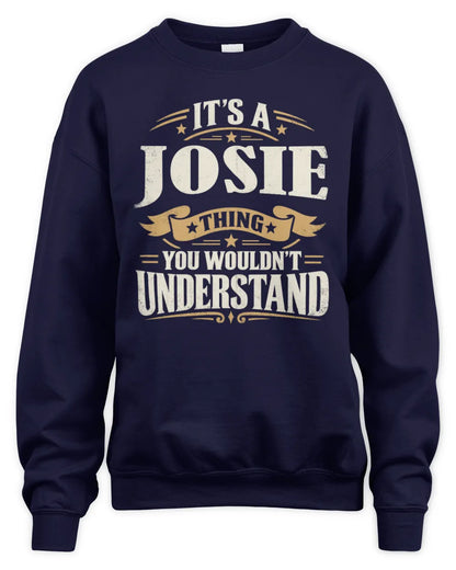 JOSIE P08 TH51 - Personalized “It’s a/an [NAME] Thing – You Wouldn’t Understand” Shirt - Unisex Sweatshirt - Navy