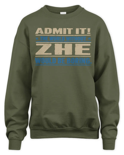 ZHE TP68-K2-968 – Personalized Funny Quote Apparel “The World Without NAME Would Be Boring” - Unisex Sweatshirt - Military Green