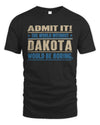 DAKOTA TP68-K2-968 – Personalized Funny Quote Apparel “The World Without NAME Would Be Boring”