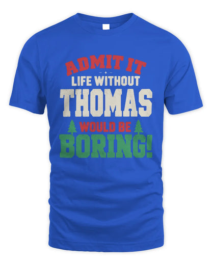 THOMAS P5 TH08 Christmas T-Shirt – “Life Without NAME Would Be Boring” - Unisex Standard T-Shirt - Royal