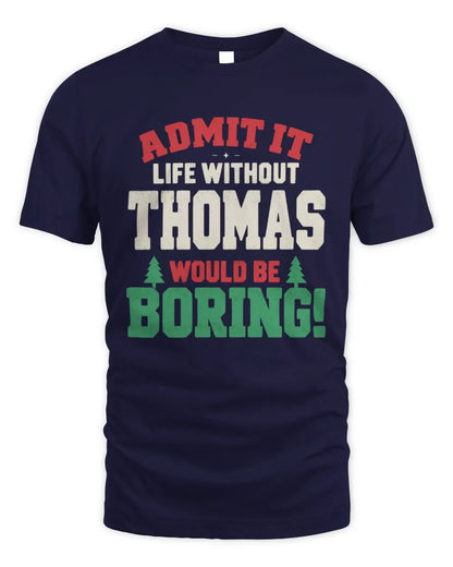 THOMAS P5 TH08 Christmas T-Shirt – “Life Without NAME Would Be Boring” - Unisex Standard T-Shirt - Navy