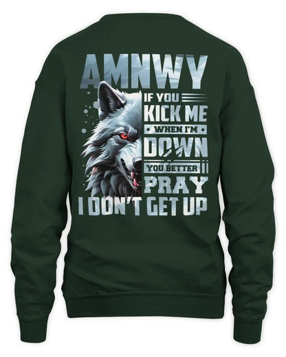 AMNWY AP62-K4-666 - Personalized Fierce Wolf Quote Apparel “If You Kick Me When I’m Down, You Better Pray I Don’t Get Up” - Unisex Sweatshirt - Forest Green
