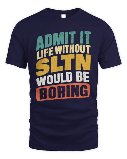 SLTN TP88-K4-229
Personalized Funny Quote Apparel “Life Without NAME Would Be Boring” - Unisex Standard T-Shirt - Navy