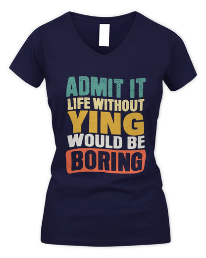 YING TP86-K3-229 Personalized Funny Quote Apparel “Life Without NAME Would Be Boring” - Women's V-Neck T-Shirt - Navy