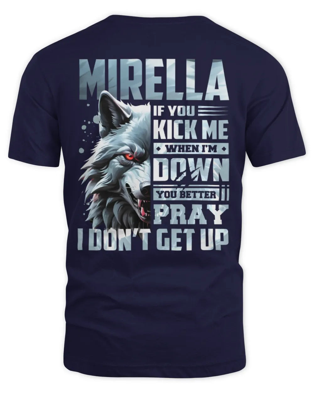 MIRELLA AP62-K4-666 - Personalized Fierce Wolf Quote Apparel “If You Kick Me When I’m Down, You Better Pray I Don’t Get Up” - Unisex Standard T-Shirt - Navy