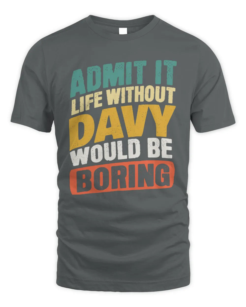 DAVY TP88-K4-229
Personalized Funny Quote Apparel “Life Without NAME Would Be Boring” - Unisex Standard T-Shirt - Charcoal