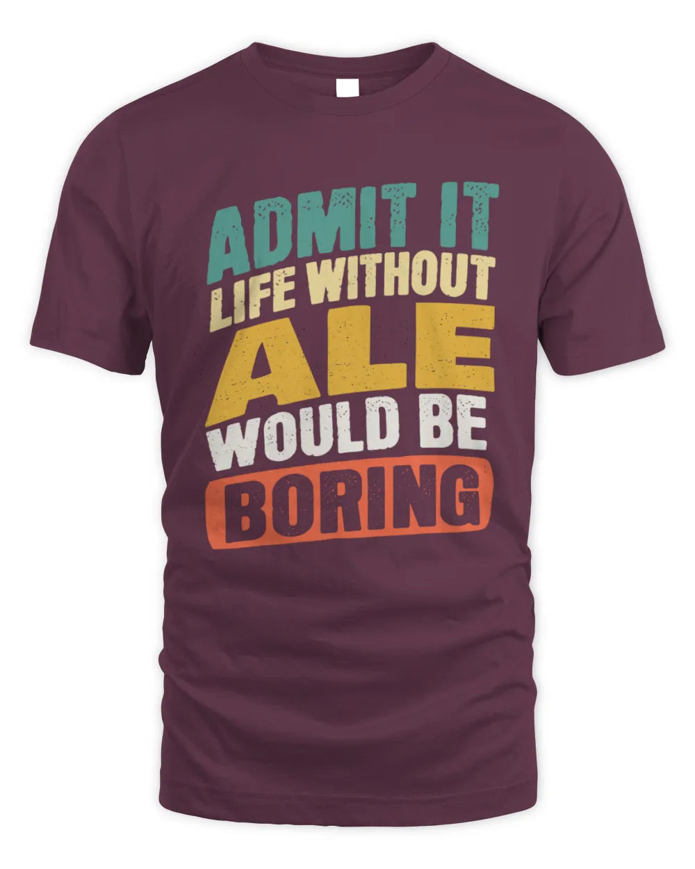 ALE TP88-K4-229
Personalized Funny Quote Apparel “Life Without NAME Would Be Boring” - Unisex Standard T-Shirt - Maroon