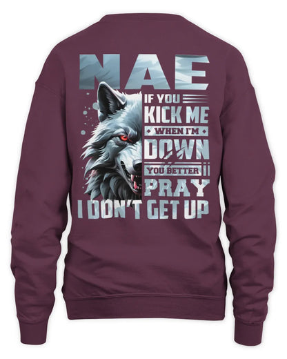 NAE AP62-K4-666 - Personalized Fierce Wolf Quote Apparel “If You Kick Me When I’m Down, You Better Pray I Don’t Get Up” - Unisex Sweatshirt - Maroon