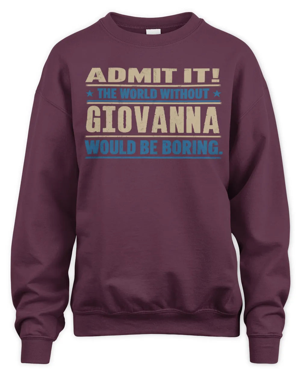 GIOVANNA TP68-K2-968 – Personalized Funny Quote Apparel “The World Without NAME Would Be Boring” - Unisex Sweatshirt - Maroon