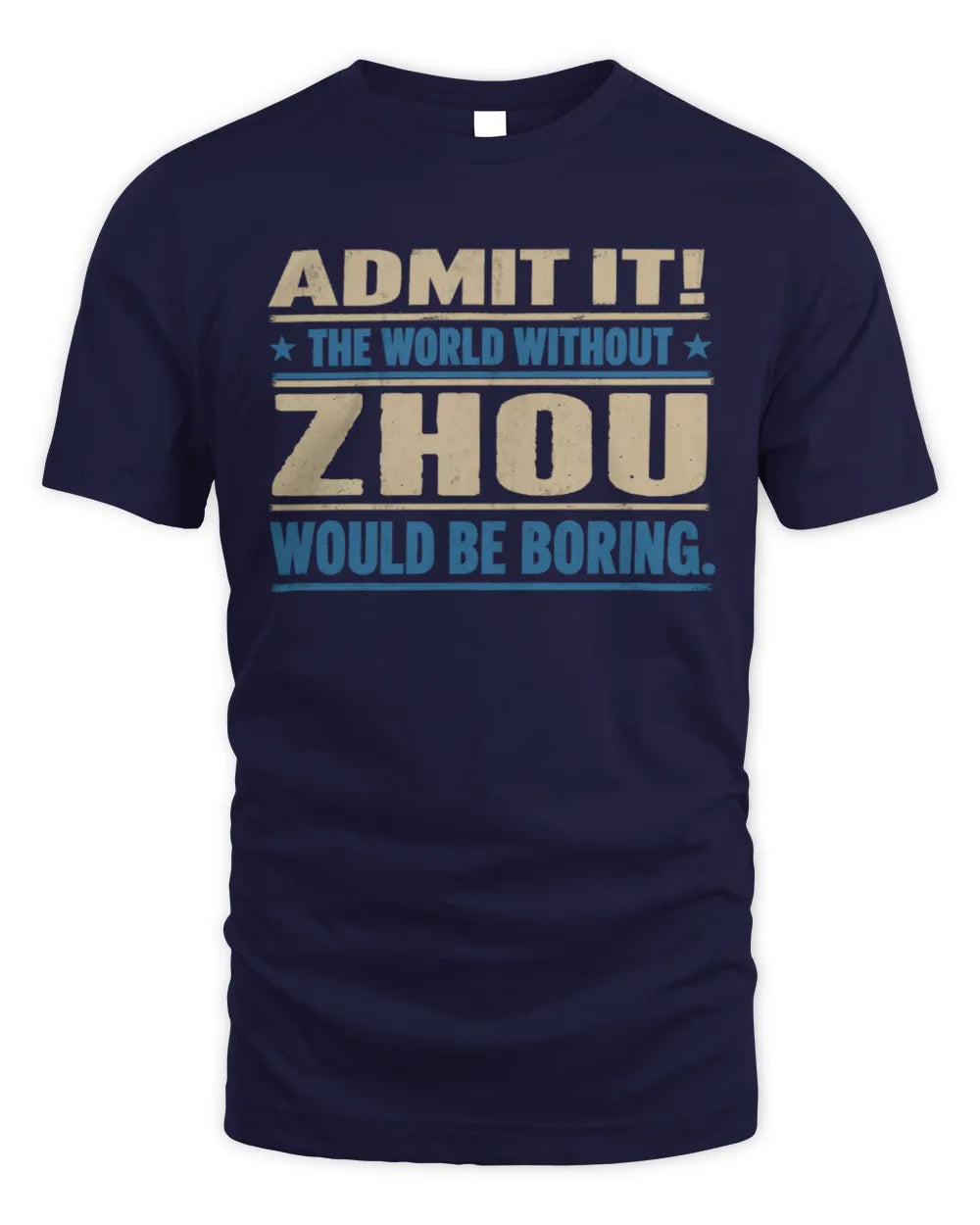 ZHOU TP68-K2-968 – Personalized Funny Quote Apparel “The World Without NAME Would Be Boring” - Unisex Standard T-Shirt - Navy