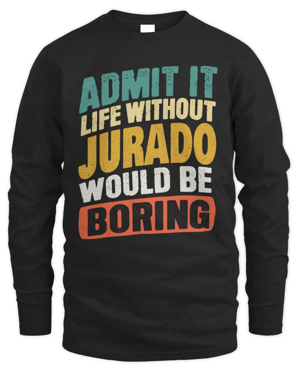 JURADO TP88-K4-229
Personalized Funny Quote Apparel “Life Without NAME Would Be Boring” - Men's Long Sleeved T-Shirt - Black