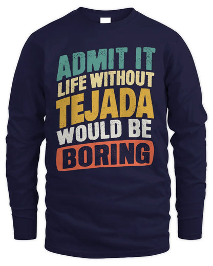 TEJADA TP88-K4-229
Personalized Funny Quote Apparel “Life Without NAME Would Be Boring” - Men's Long Sleeved T-Shirt - Navy