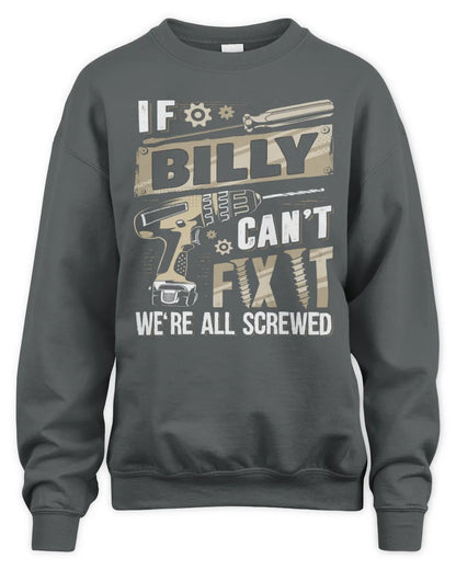 BILLY TX03 P02 - Personalized Handyman Mechanic Shirt “If NAME Can’t Fix It, We’re All Screwed” - Unisex Sweatshirt - Charcoal