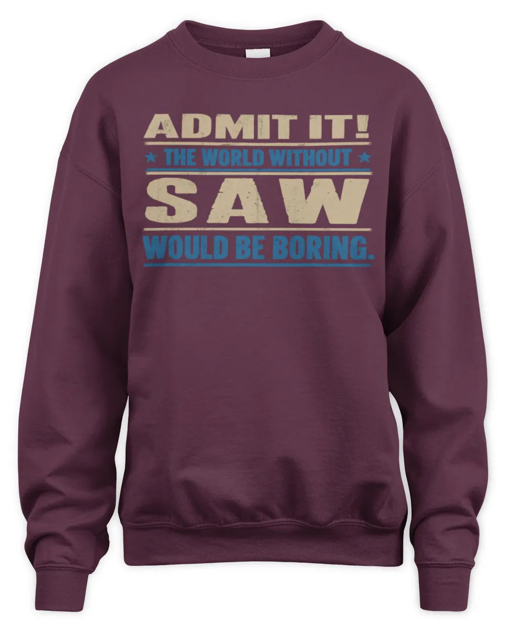SAW TP68-K2-968 – Personalized Funny Quote Apparel “The World Without NAME Would Be Boring” - Unisex Sweatshirt - Maroon