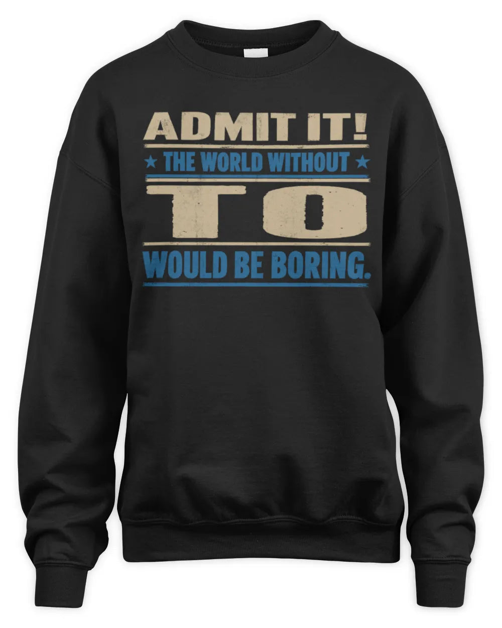 TO TP68-K2-968 – Personalized Funny Quote Apparel “The World Without NAME Would Be Boring” - Unisex Sweatshirt - Black