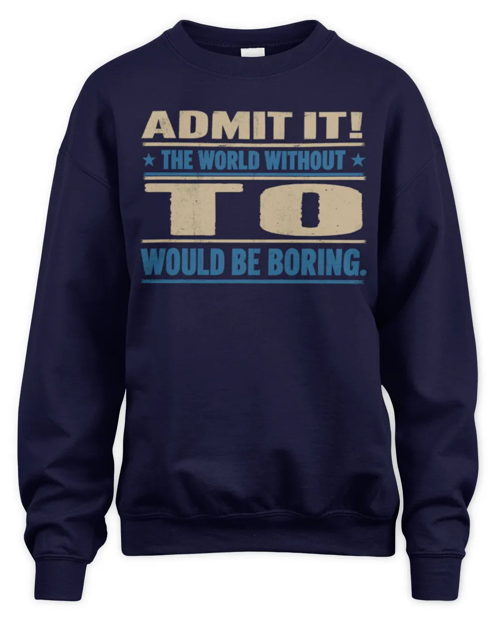 TO TP68-K2-968 – Personalized Funny Quote Apparel “The World Without NAME Would Be Boring” - Unisex Sweatshirt - Navy