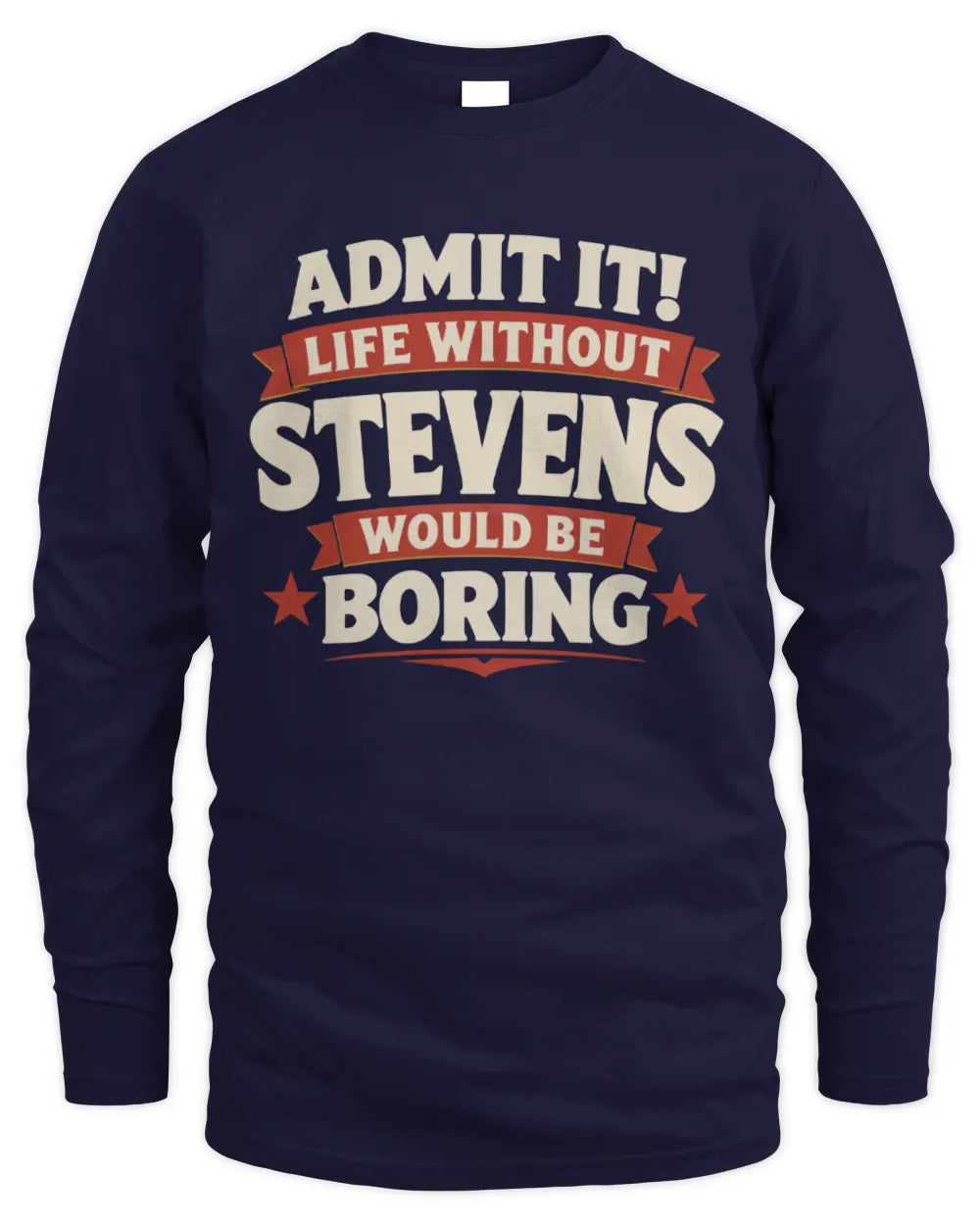 STEVENS P4 KT003 Personalized Funny Quote Apparel “Life Without NAME Would Be Boring” - Men's Long Sleeved T-Shirt - Navy