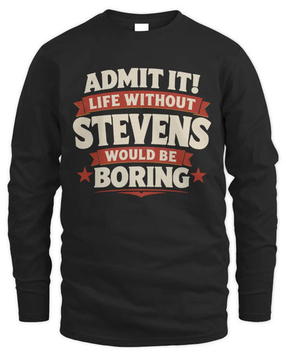STEVENS P4 KT003 Personalized Funny Quote Apparel “Life Without NAME Would Be Boring” - Men's Long Sleeved T-Shirt - Black