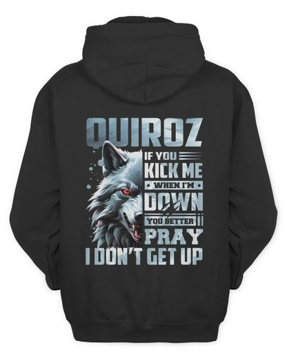 QUIROZ AP62-K4-666 - Personalized Fierce Wolf Quote Apparel “If You Kick Me When I’m Down, You Better Pray I Don’t Get Up” - Unisex Hoodie - Black