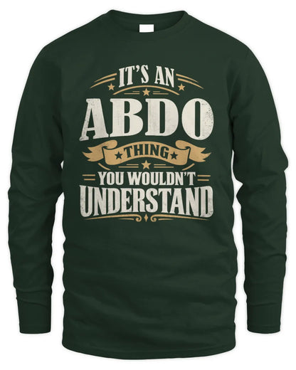 ABDO P08 TH51 - Personalized “It’s a/an [NAME] Thing – You Wouldn’t Understand” Shirt - Men's Long Sleeved T-Shirt - Forest Green