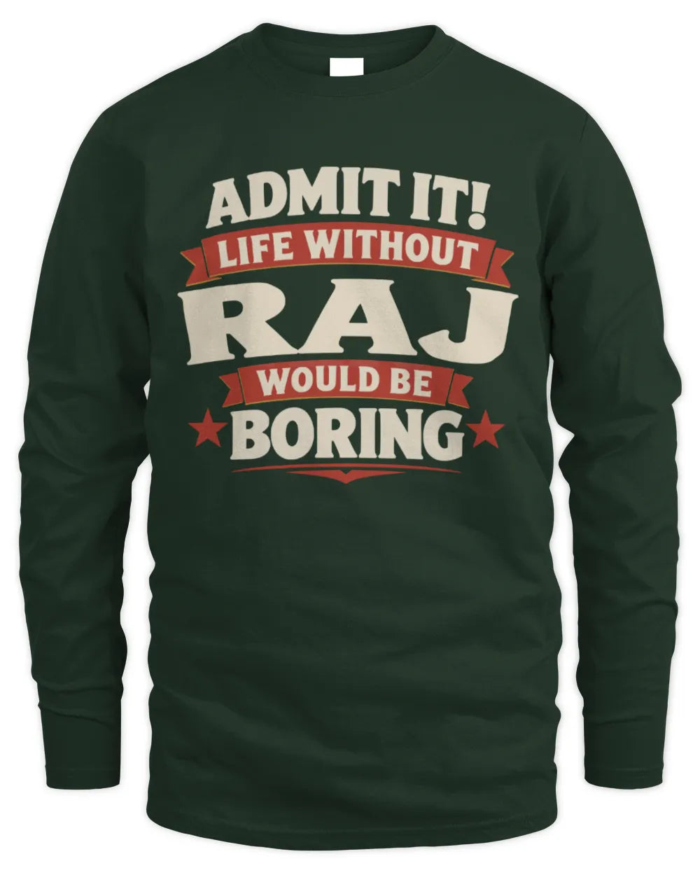 RAJ P4 KT003 Personalized Funny Quote Apparel “Life Without NAME Would Be Boring” - Men's Long Sleeved T-Shirt - Forest Green